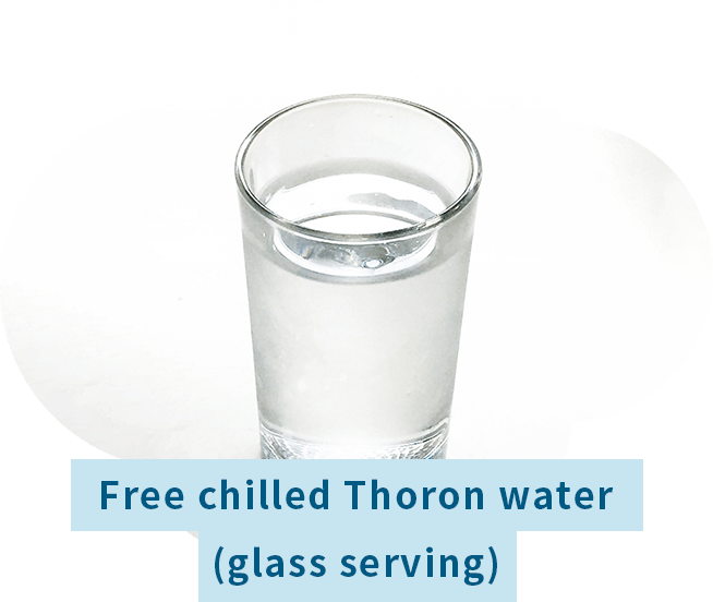 Free chilled Thoron water (glass serving) 